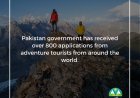 Pakistan government has received over 800 applications from adventure tourists from around the world.
