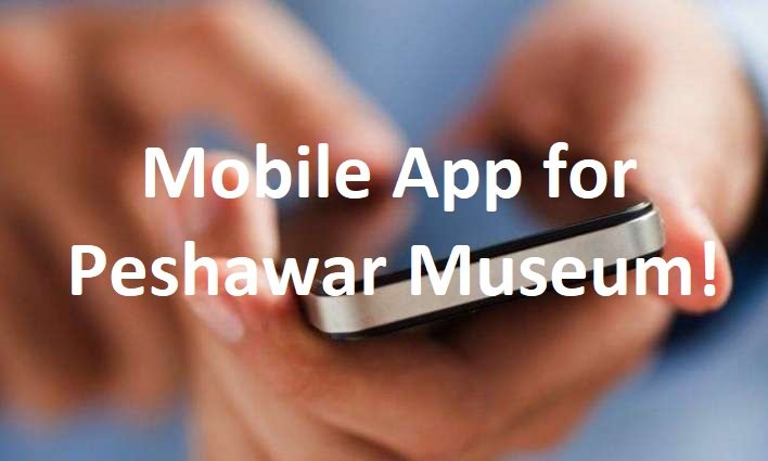 Smartphone app launched by Peshawar Museum