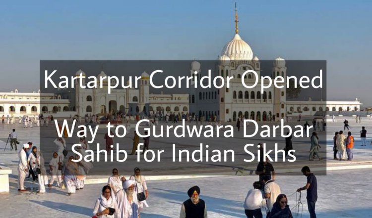 Kartarpur Corridor has been opened for Indian Sikh Pilgrims