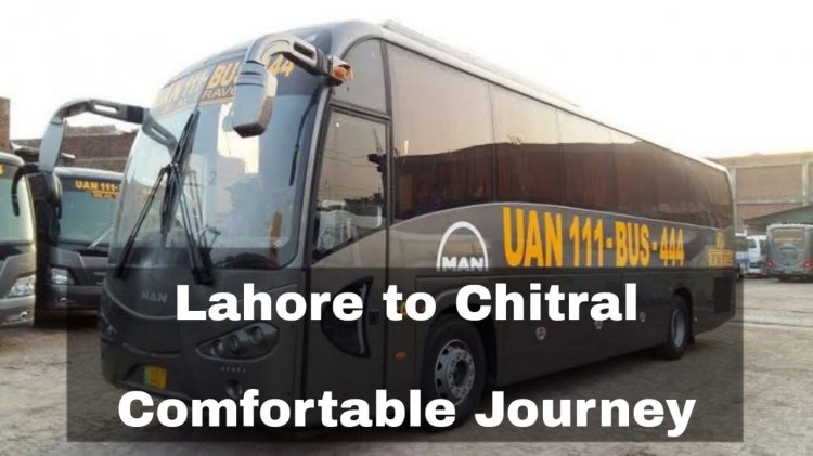 Lahore to Chitral - Comfortable Journey