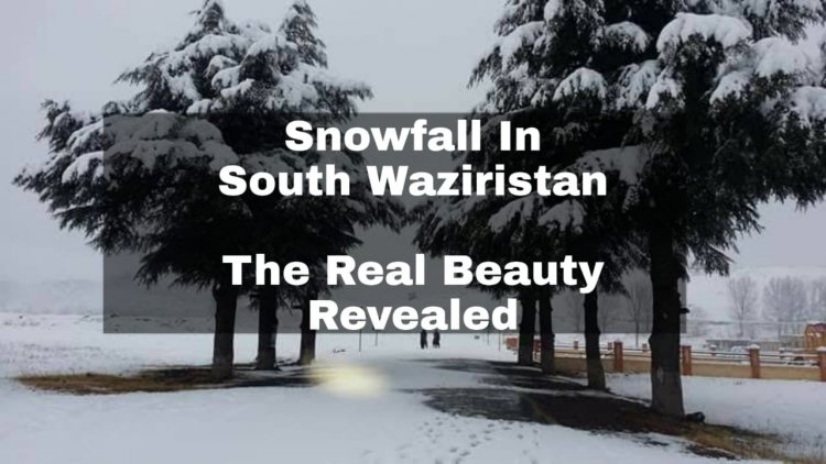 Snowfall in South Waziristan turned it into Marvelous Beauty