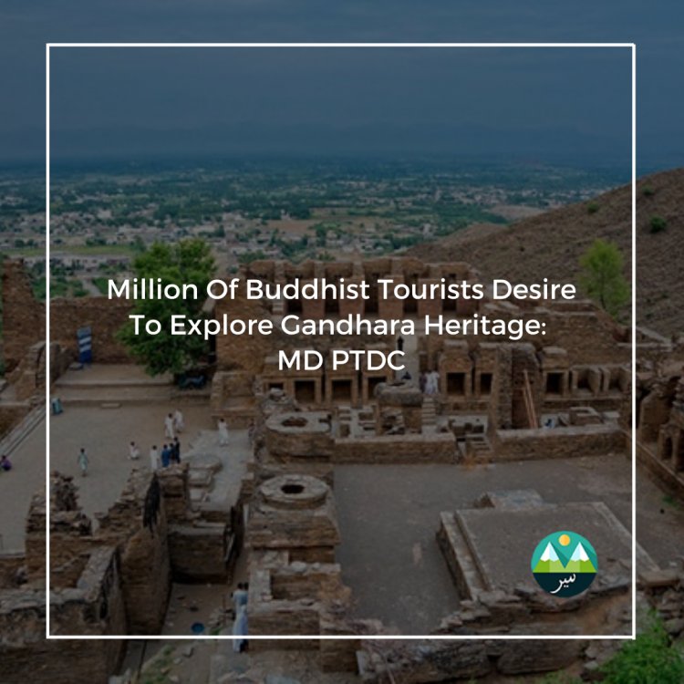 Million Of Buddhist Tourists Desire To Explore Gandhara Heritage:  MD PTDC