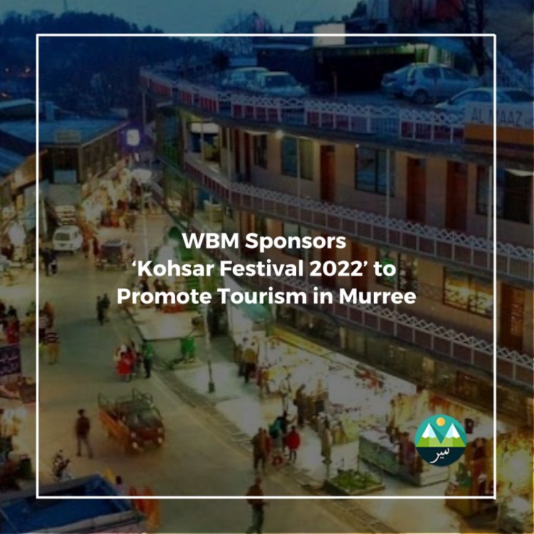 WBM Sponsors ‘Kohsar Festival 2022' to Promote Tourism in Murree